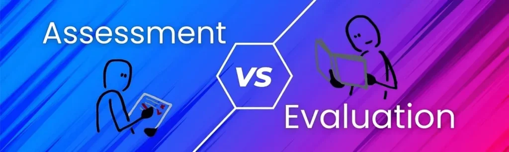 Assessment vs Evaluation